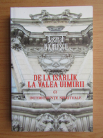 Basarab Nicolescu - De la Isarlik la Valea Uimirii (volumul 1)