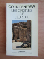 Colin Renfrew - Les origines de l'Europe