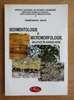 Constantin Haita - Sedimentologie si micromorfologie. Aplicatii in arheologie
