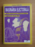 Cristina Vasiloiu - Masinaria electorala