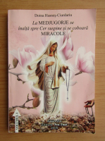 Anticariat: Doina Hasnes Ciurdariu - La Medjugorje se inalta spre cer suspine si se coboara miracole (volumul 1)