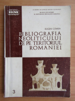 Eugen Comsa - Bibliografia neoliticului de pe teritoriul Romaniei
