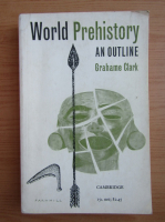 Grahame Clark - World prehistory. An outline