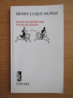 Henry Luque Munoz - Polen de departare (editie bilingva)