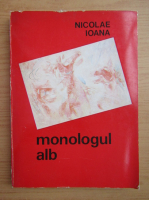 Anticariat: Ioana Nicolae - Monologul alb