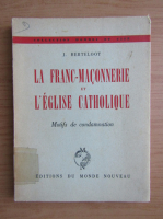 J. Berteloot - La franc-maconnerie et l'Eglise Catholique (1947)
