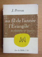 J. Perron - Au fil de l'annee l'Evangile