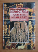John Malam - Mesopotamia and the near east. From 10000 BC to 539 BC