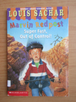 Louis Sachar - Marvin redpost. Super fast, out of control!
