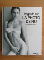 Olivier Louis - Regards sur la photo de nu