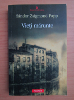 Sandor Zsigmond Papp - Vieti marunte