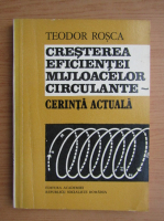 Teodor Rosca - Cresterea eficientei mijloacelor circulante. Cerinta actuala