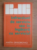Anticariat: Aneta Grigorovici - Infractiuni de serviciu sau in legatura cu serviciul