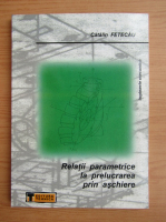 Catalin Fetecau - Relatii parametrice la prelucrarea prin aschiere