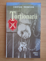 Cristian Troncota - Tortionarii