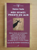 Anticariat: Danion Vasile - Noi sfinti preoti de mir