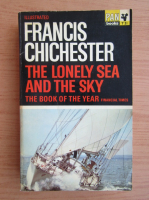 Francis Chichester - The lonely sea and the sky