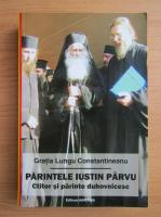 Gratia Lungu Constantineanu - Parintele Iustin Parvu