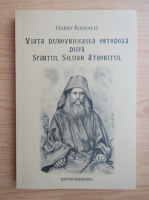 Harry Boosalis - Viata duhovniceasca ortodoxa dupa Sfantul Siluan Athonitul