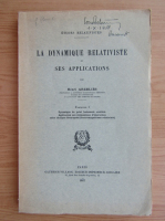 Henri Arzelies - La dynamique relativiste et ses applications (volumul 1)