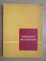 Anticariat: Hrisoave prahovene, a doua sesiune de comunicari, 15-17  decembrie 1969