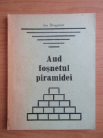 Ion Dragomir - Aud fosnetul piramidei