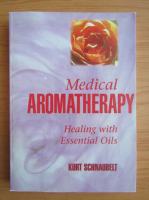 Kurt Schnaubelt - Medical aromatherapy. Healing with essential oil