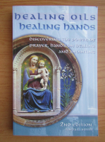 Linda Smith - Healing oils, healing hands. Discovering the power of prayer, hands on healing and anointing