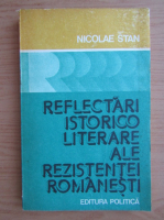 Anticariat: Nicolae Stan - Reflectari istorico literare ale rezistentei romanesti