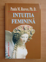 Paula M. Reeves - Intuitia feminina