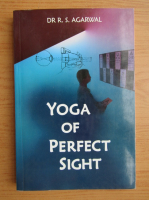 R. S. Agarwal - Yoga of perfect sight