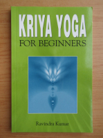 Ravindra Kumar - Kriya Yoga for beginners