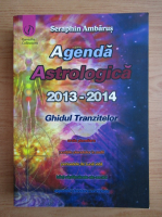 Seraphin Ambarus - Agenda astrologica 2013-2014. Ghidul tranzitelor