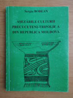 Sergiu Bodean - Asezarile culturii Precucuteni-Tripolie A sin Republica Moldova