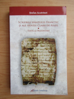 Stefan Acatrinei - Scrierile Sfantului Francisc si ale Sfintei Clara de Assisi