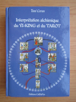 Toni Ceron - Interpretation alchimique du Yi-King et du Tarot