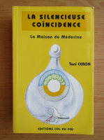 Toni Ceron - La silencieuse coincidence. La Maison de Medecine