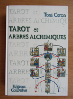 Toni Ceron - Tarot et arbres alchimiques