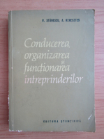 V. Stanescu - Conducerea, organizarea si functionarea intreprinderilor