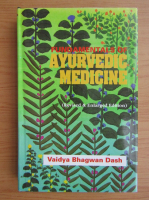 Vaidya Bhagwan Dash - Fundamentals of Ayurvedic Medicine