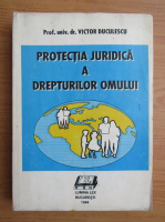 Victor Duculescu - Protectia juridica a drepturilor omului