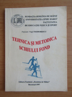 Virgil Teodorescu - Tehnica si metodica schiului fond