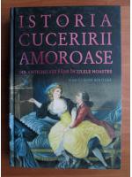 Jean Claude Bologne - Istoria cuceriri  amoroase din atichitate pana in zilele noastre