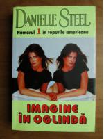 Danielle Steel - Imaginile in oglinda
