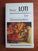 Pierre Loti - Les desenchantees