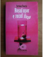 Serban Foarta - Rosul usor e rozul iluzor