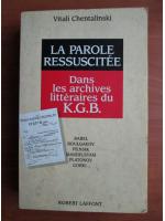 Vitali Chentalinski - La parole ressuscitee. Dans les archives litteraires du K. G. B.