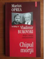 Marius Oprea - In dialog cu Vladimir Bukovski. Despre natura comunismului