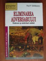 Paul Stefanescu - Emilinarea adversarului. Otravuri si otravitori celebri