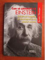 Scott Thorpe - Cum sa gandesti ca Einstein